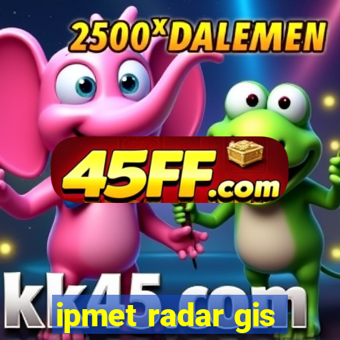 ipmet radar gis